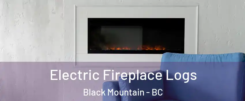 Electric Fireplace Logs Black Mountain - BC