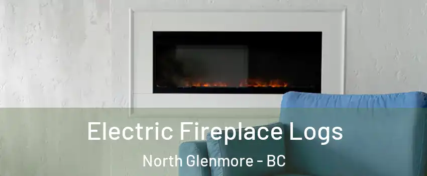 Electric Fireplace Logs North Glenmore - BC