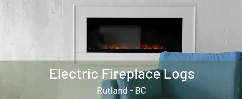  Electric Fireplace Logs Rutland - BC