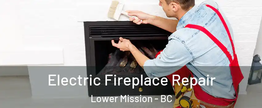  Electric Fireplace Repair Lower Mission - BC