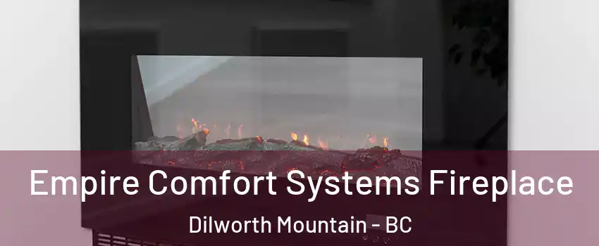 Empire Comfort Systems Fireplace Dilworth Mountain - BC