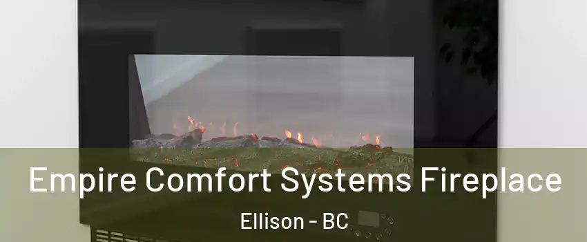 Empire Comfort Systems Fireplace Ellison - BC