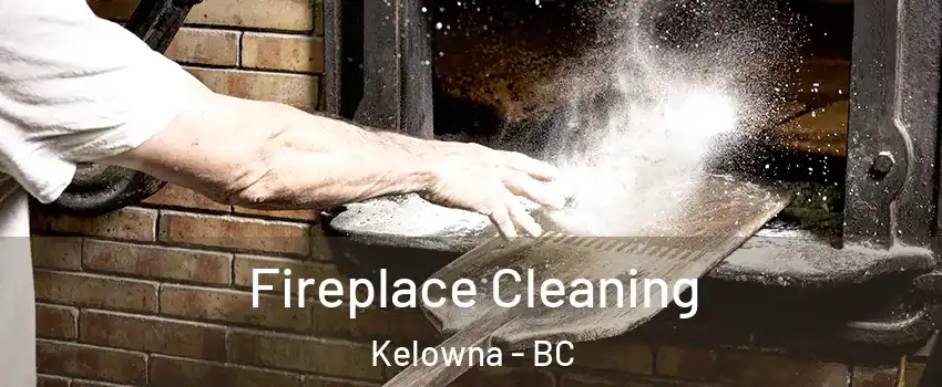  Fireplace Cleaning Kelowna - BC