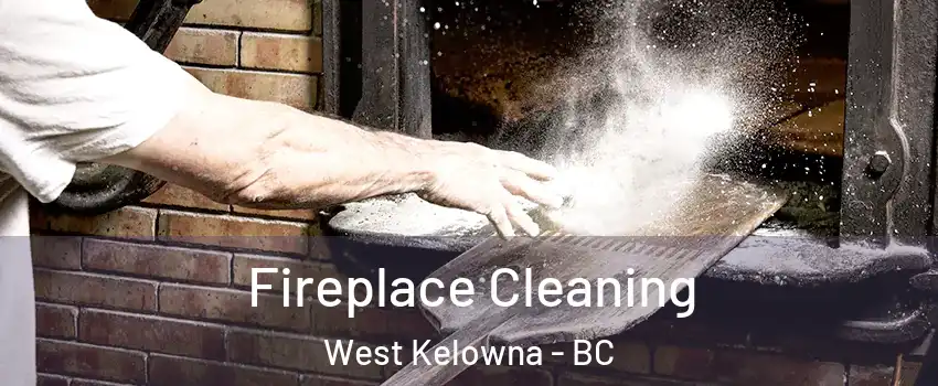  Fireplace Cleaning West Kelowna - BC