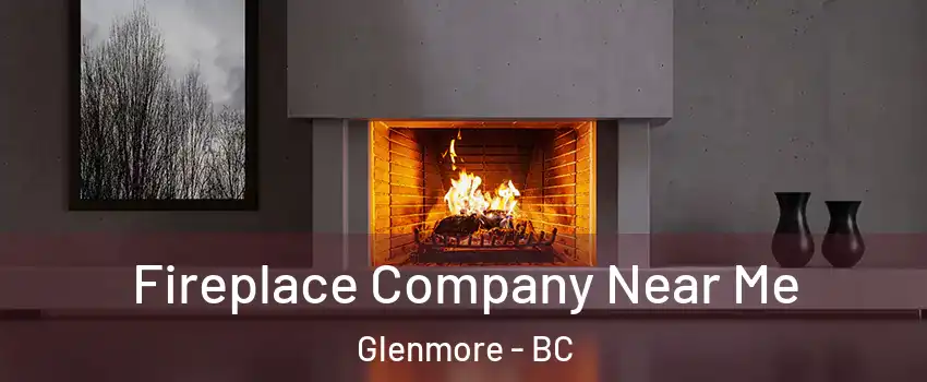  Fireplace Company Near Me Glenmore - BC