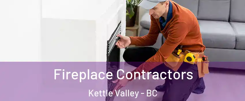 Fireplace Contractors Kettle Valley - BC