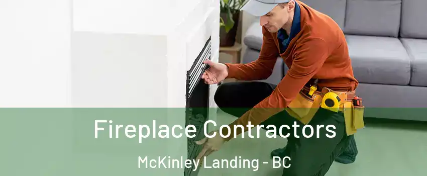 Fireplace Contractors McKinley Landing - BC