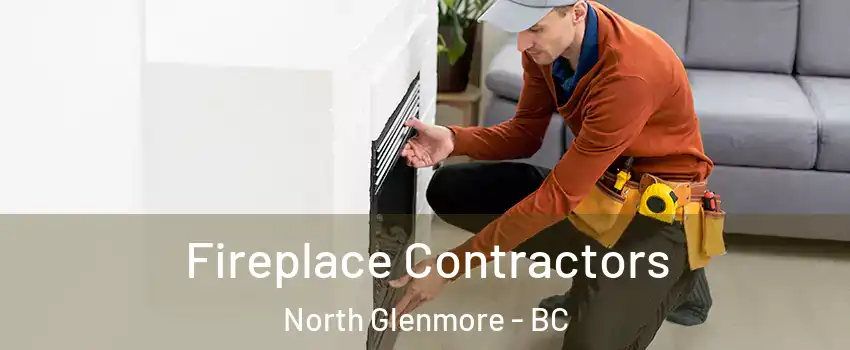 Fireplace Contractors North Glenmore - BC