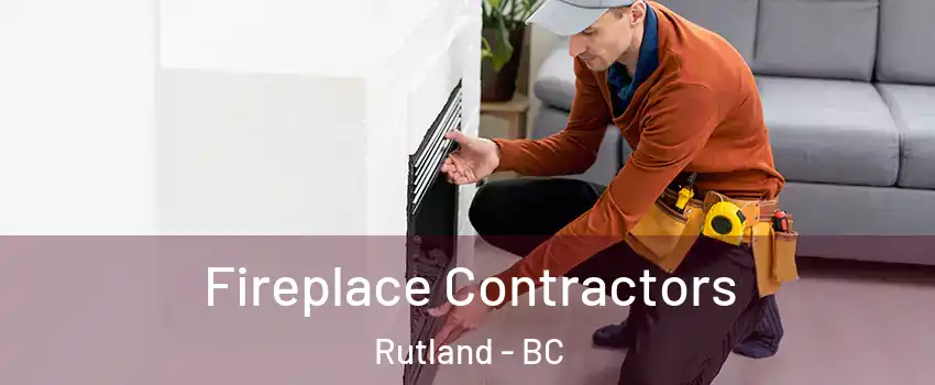  Fireplace Contractors Rutland - BC
