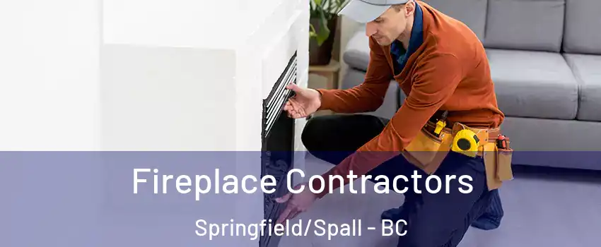 Fireplace Contractors Springfield/Spall - BC