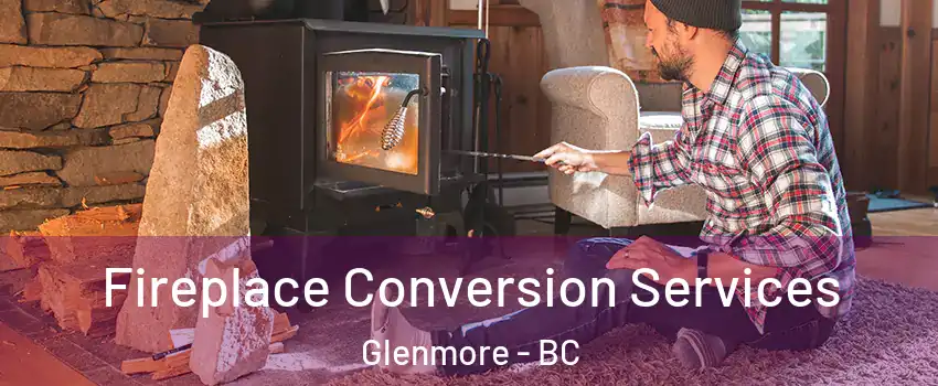  Fireplace Conversion Services Glenmore - BC