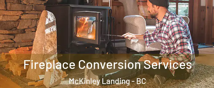 Fireplace Conversion Services McKinley Landing - BC
