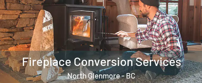 Fireplace Conversion Services North Glenmore - BC