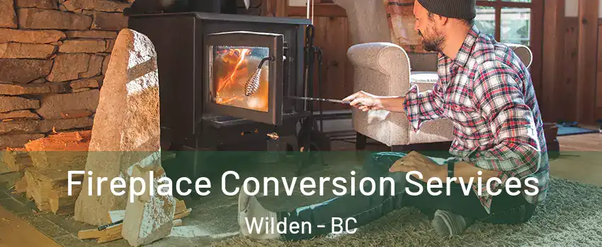  Fireplace Conversion Services Wilden - BC