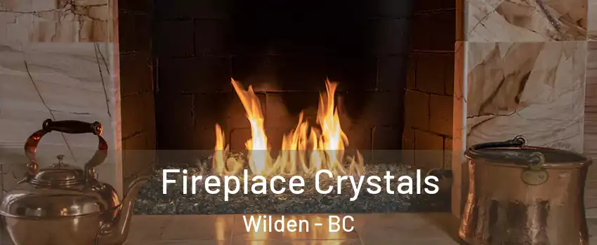  Fireplace Crystals Wilden - BC