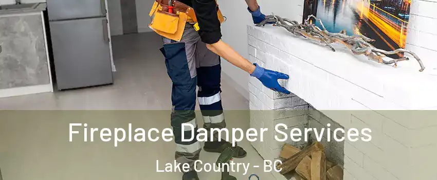 Fireplace Damper Services Lake Country - BC