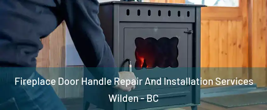  Fireplace Door Handle Repair And Installation Services Wilden - BC