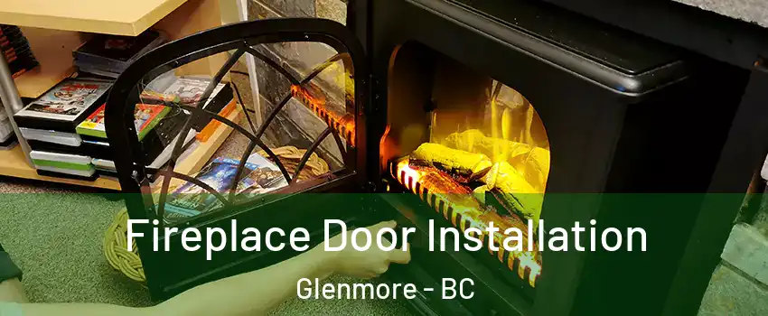  Fireplace Door Installation Glenmore - BC