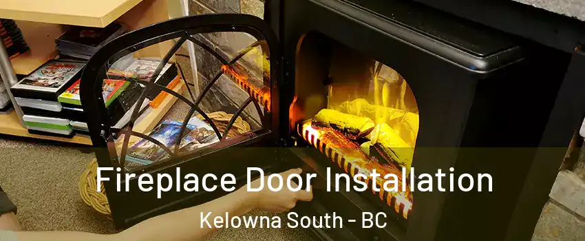  Fireplace Door Installation Kelowna South - BC