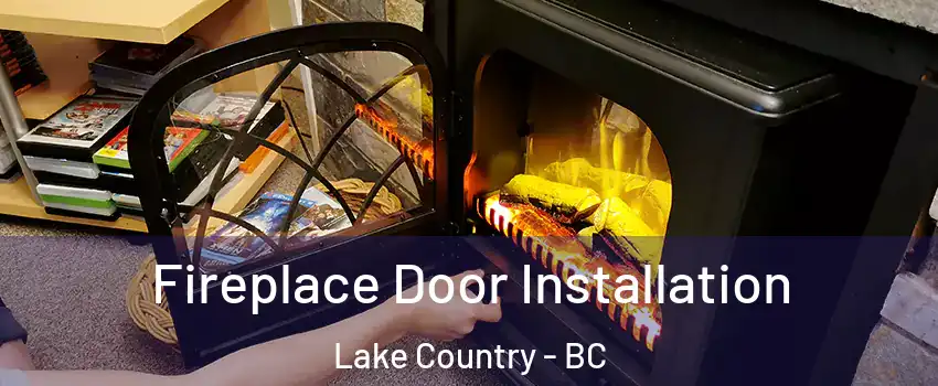  Fireplace Door Installation Lake Country - BC