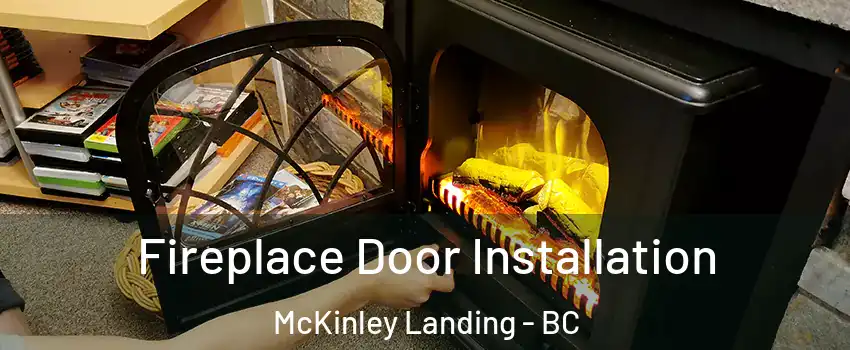  Fireplace Door Installation McKinley Landing - BC