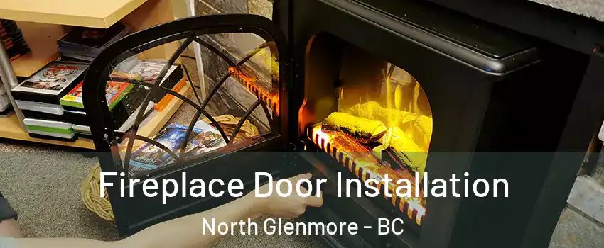  Fireplace Door Installation North Glenmore - BC