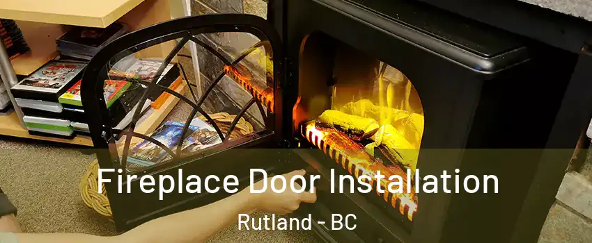  Fireplace Door Installation Rutland - BC