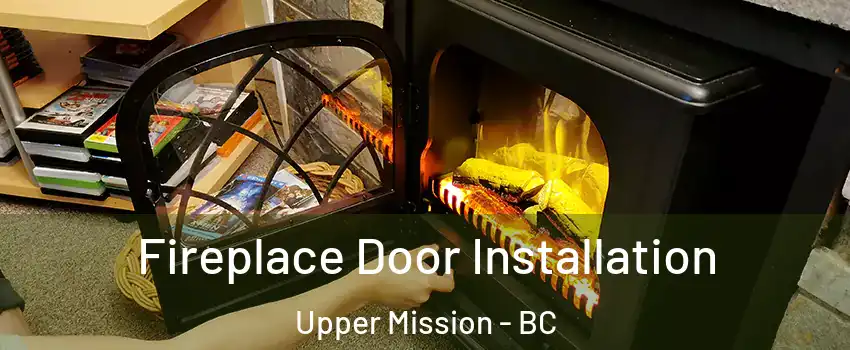  Fireplace Door Installation Upper Mission - BC