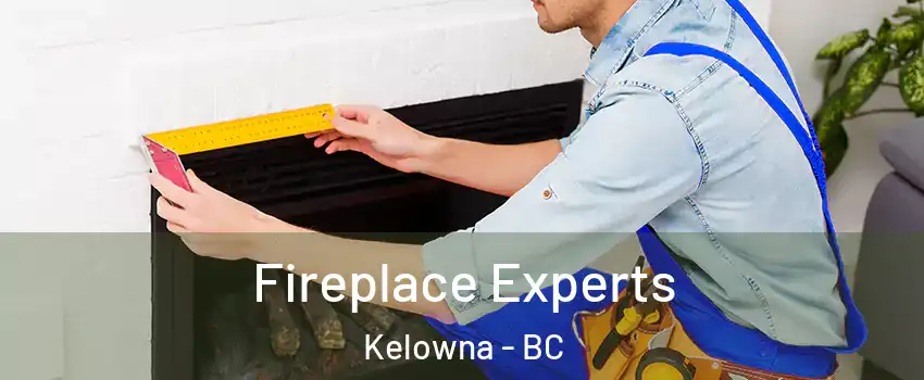  Fireplace Experts Kelowna - BC