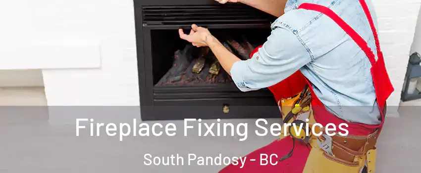  Fireplace Fixing Services South Pandosy - BC
