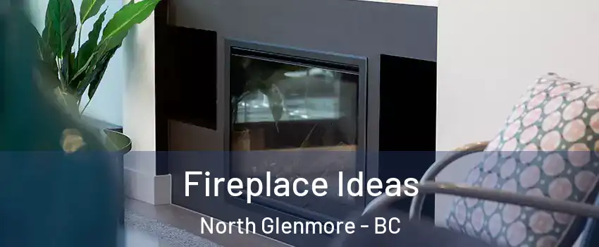 Fireplace Ideas North Glenmore - BC