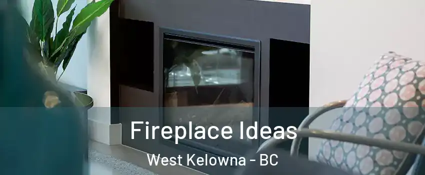  Fireplace Ideas West Kelowna - BC