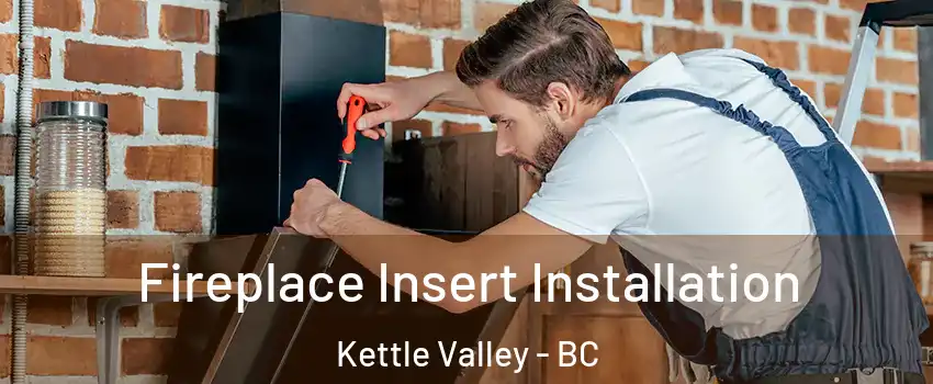  Fireplace Insert Installation Kettle Valley - BC