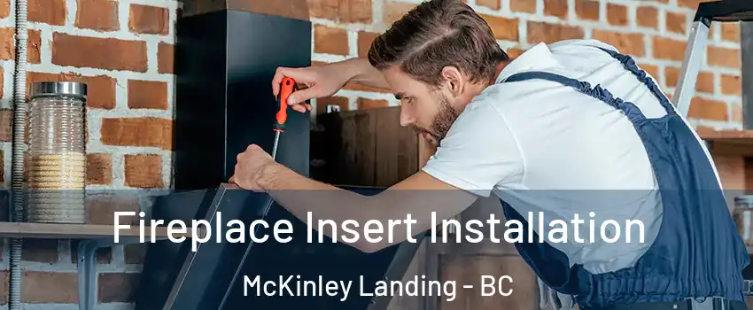  Fireplace Insert Installation McKinley Landing - BC