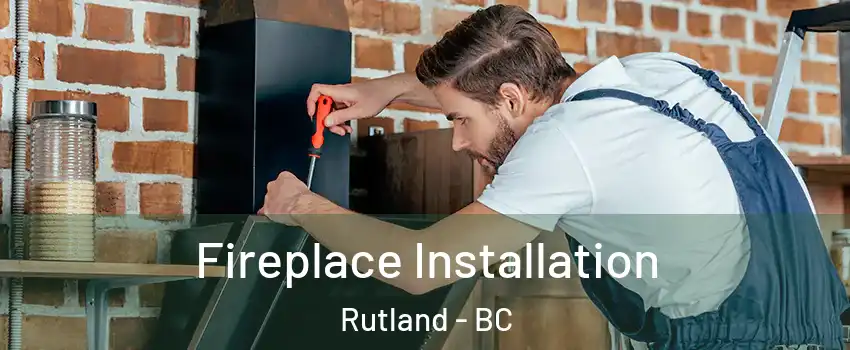  Fireplace Installation Rutland - BC