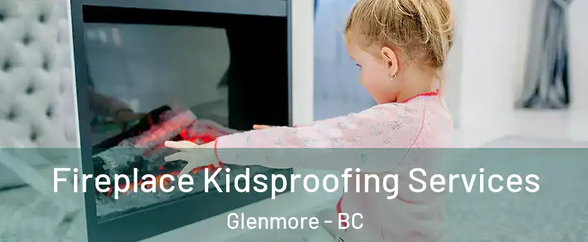  Fireplace Kidsproofing Services Glenmore - BC