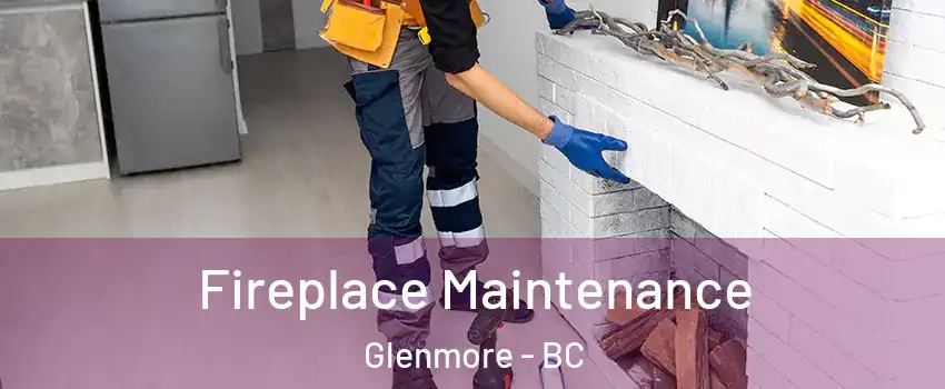  Fireplace Maintenance Glenmore - BC