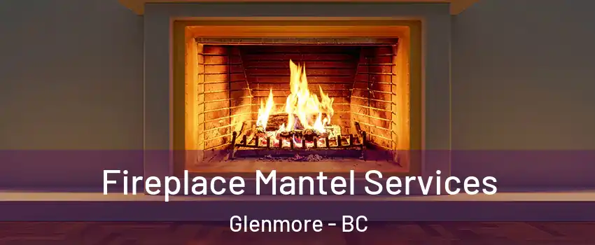  Fireplace Mantel Services Glenmore - BC