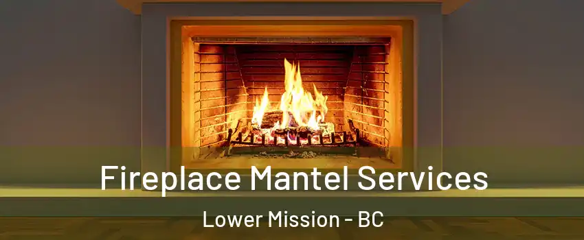  Fireplace Mantel Services Lower Mission - BC