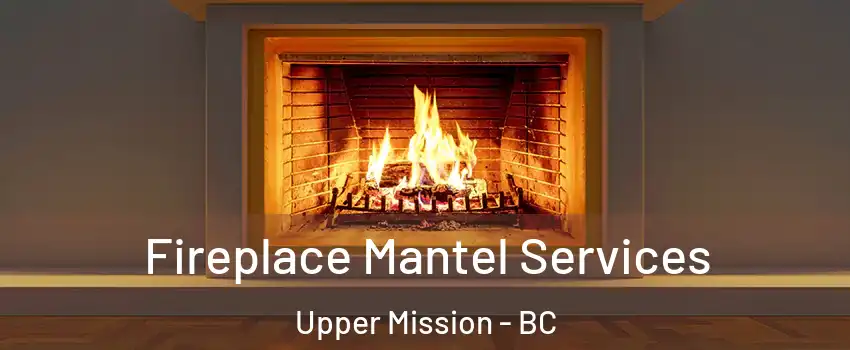  Fireplace Mantel Services Upper Mission - BC
