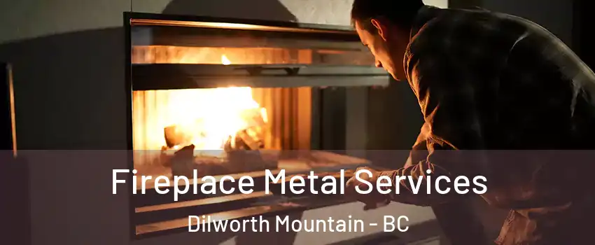 Fireplace Metal Services Dilworth Mountain - BC