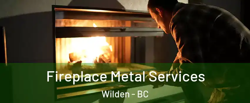 Fireplace Metal Services Wilden - BC