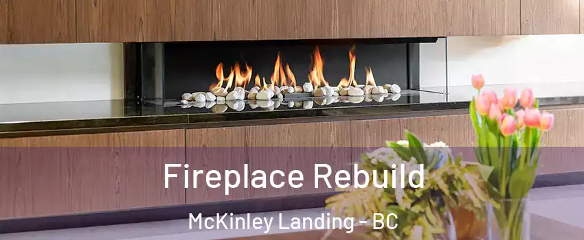  Fireplace Rebuild McKinley Landing - BC