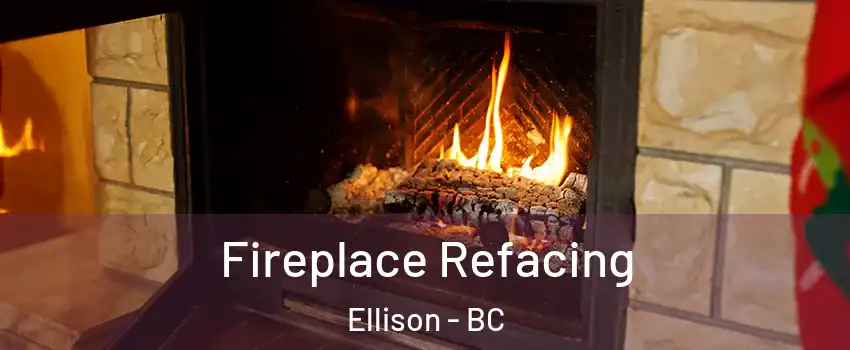  Fireplace Refacing Ellison - BC
