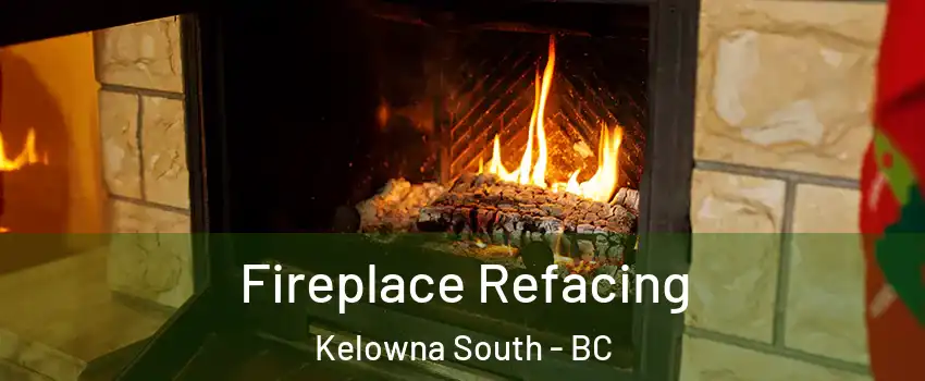  Fireplace Refacing Kelowna South - BC
