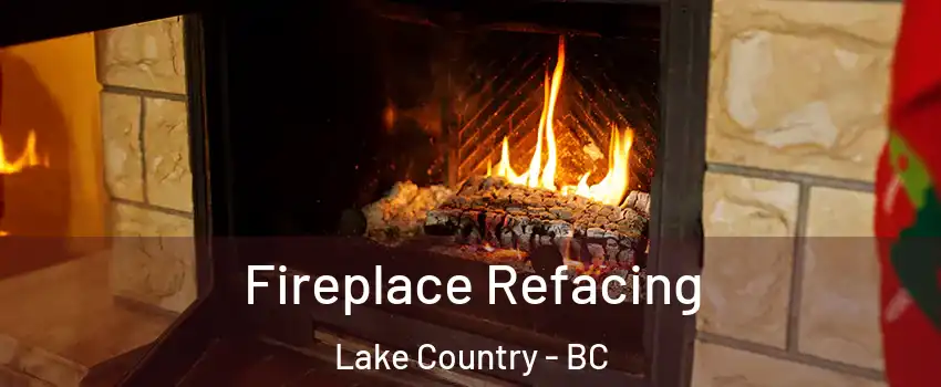  Fireplace Refacing Lake Country - BC