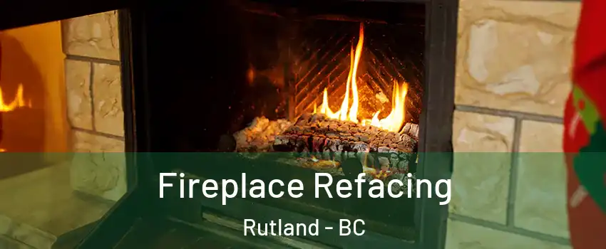  Fireplace Refacing Rutland - BC