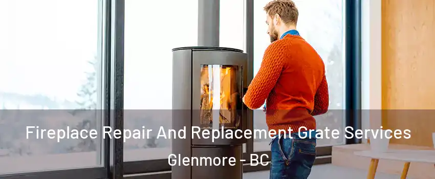  Fireplace Repair And Replacement Grate Services Glenmore - BC
