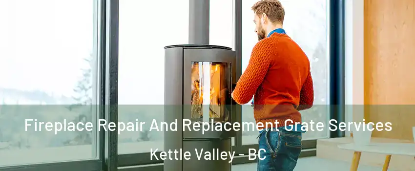  Fireplace Repair And Replacement Grate Services Kettle Valley - BC