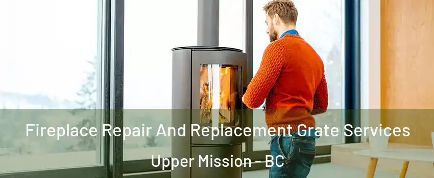  Fireplace Repair And Replacement Grate Services Upper Mission - BC
